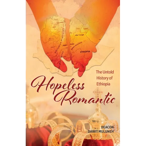 Hopeless Romantic: The Untold History of Ethiopia - Paperback