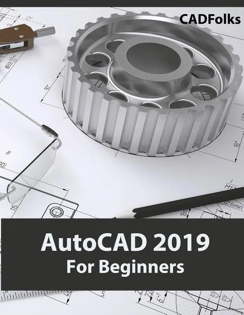 AutoCAD 2019 For Beginners - Paperback