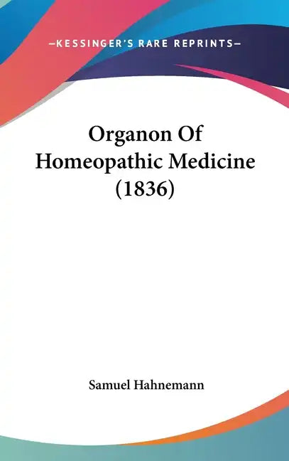Organon Of Homeopathic Medicine (1836) - Hardcover