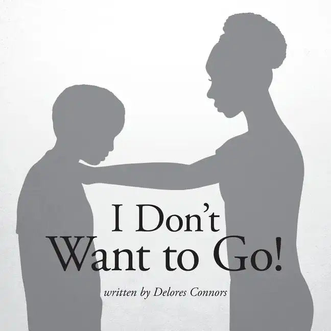 I Don't Want to Go! - Paperback