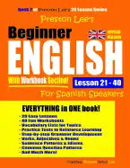 Preston Lee's Beginner English With Workbook Section Lesson 21 - 40 For Spanish Speakers (British Version) - Paperback