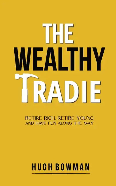 The Wealthy Tradie - Paperback