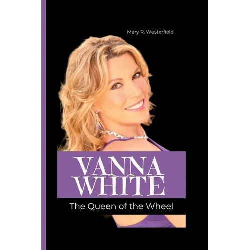 Vanna White: The Queen of the Wheel - Paperback