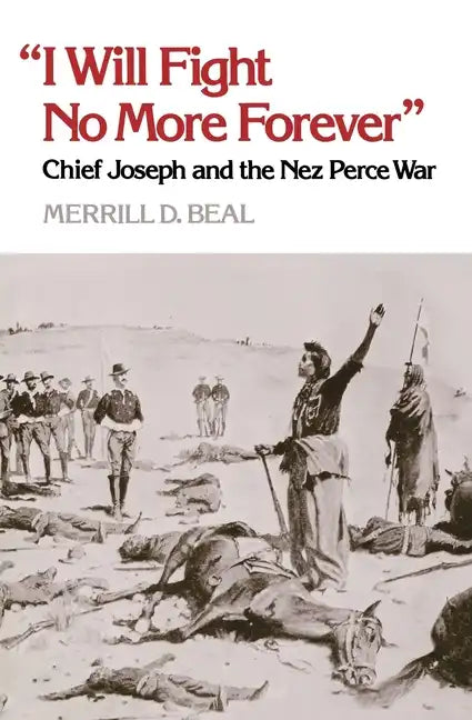 "I Will Fight No More Forever": Chief Joseph and the Nez Perce War - Paperback