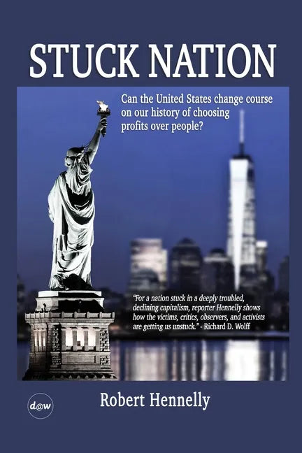 Stuck Nation: Can the United States Change Course on Our History of Choosing Profits Over People? - Paperback