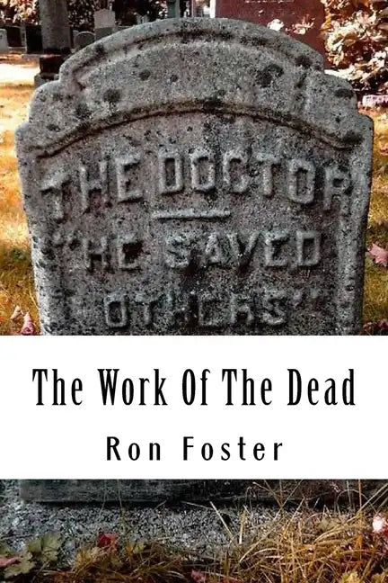 The Work Of The Dead: A Post Apocalyptic Prepper Action/Adventure Fiction Epic Series - Paperback