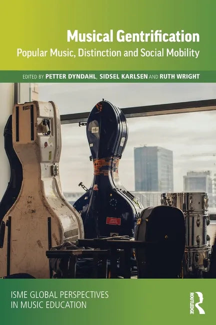 Musical Gentrification: Popular Music, Distinction and Social Mobility - Paperback
