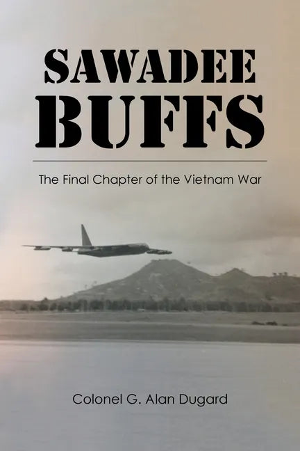 Sawadee Buffs: The Final Chapter of the Vietnam War - Paperback