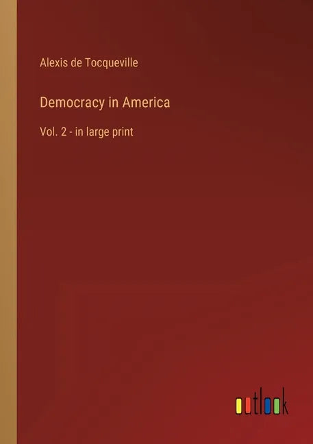 Democracy in America: Vol. 2 - in large print - Paperback