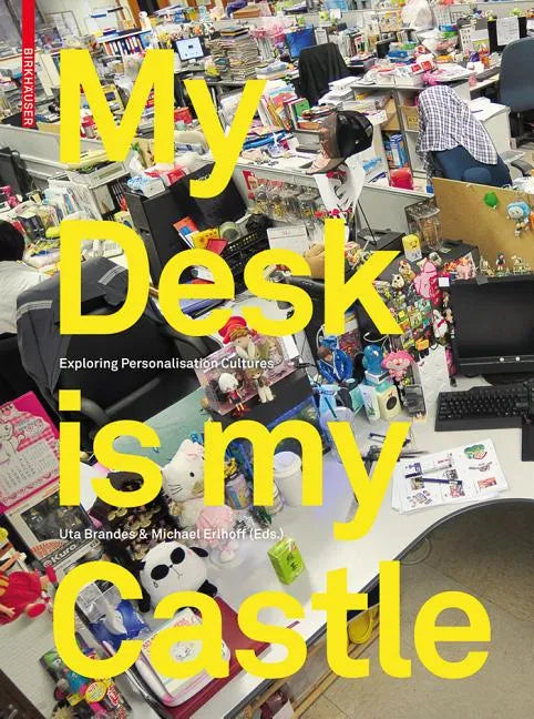 My Desk Is My Castle: Exploring Personalization Cultures - Hardcover