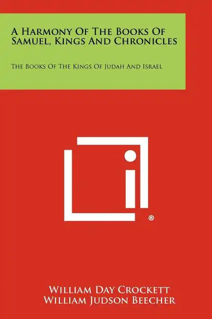 A Harmony Of The Books Of Samuel, Kings And Chronicles: The Books Of The Kings Of Judah And Israel - Paperback