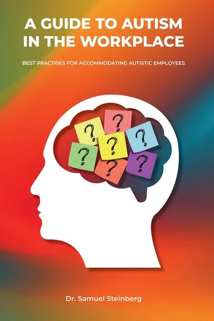 A Guide to Autism in the Workplace, Best Practices for Accommodating Autistic Employees - Paperback