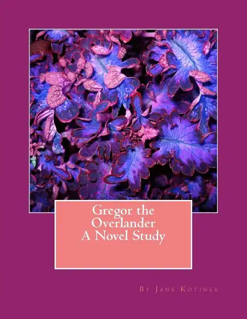 Gregor the Overlander A Novel Study - Paperback