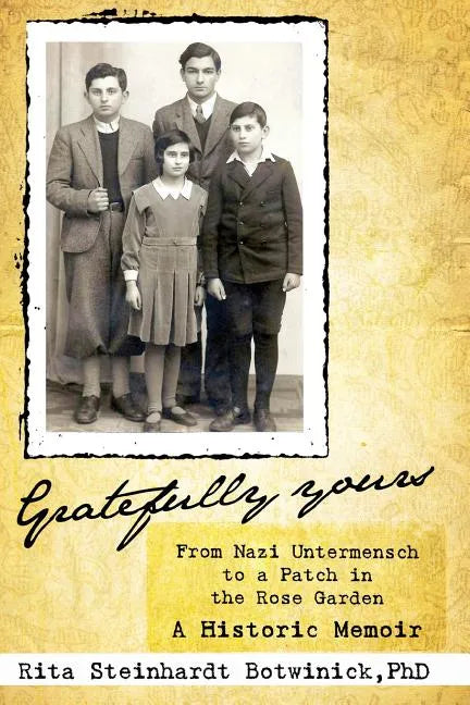 Gratefully Yours, from Nazi Untermensch to a Patch in the Rose Garden - Paperback
