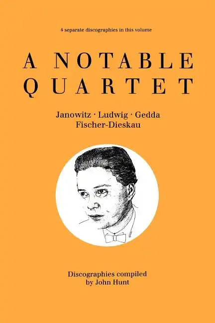 A Notable Quartet. 4 Discographies. Gundula Janowitz, Christa Ludwig, Nicolai Gedda, Dietrich Fischer-Dieskau. [1995]. - Paperback