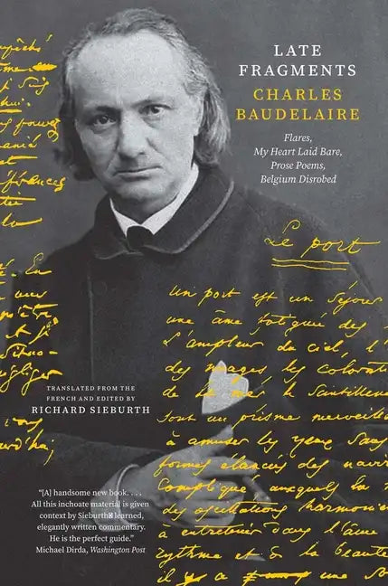 Late Fragments: Flares, My Heart Laid Bare, Prose Poems, Belgium Disrobed - Paperback