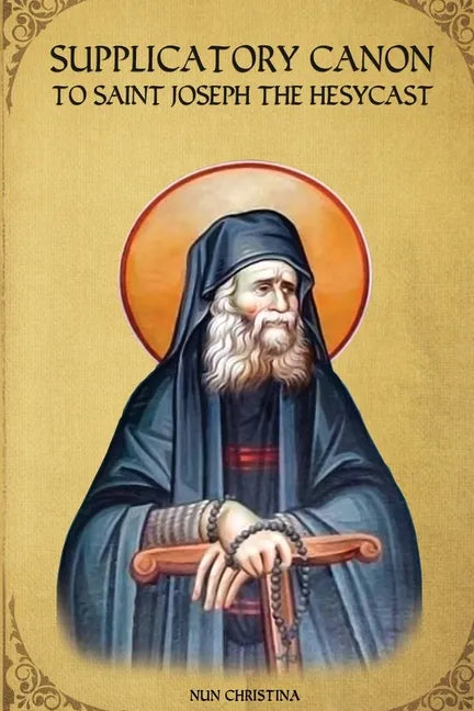 Supplicatory Canon to Saint Joseph the Hesychast - Paperback