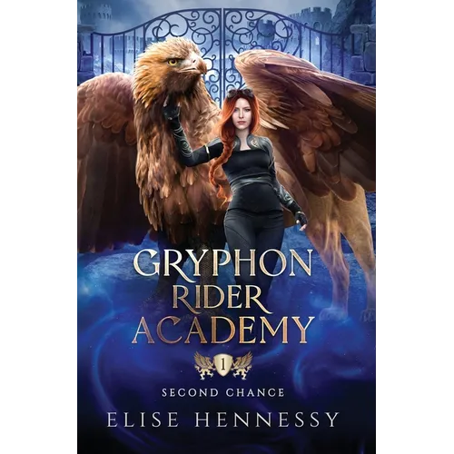 Gryphon Rider Academy 1: Second Chance (A Young Adult Fantasy) - Hardcover