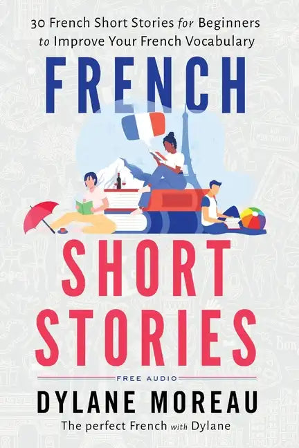 French Short Stories: Thirty French Short Stories for Beginners to Improve your French Vocabulary - Paperback