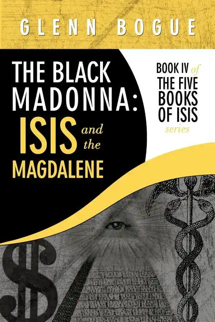 The Black Madonna: Isis and The Magdalene: Book IV of The Five Books of Isis series - Paperback