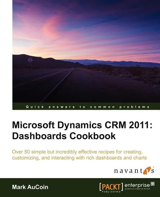 Microsoft Dynamics Crm 2011: Dashboards Cookbook - Paperback