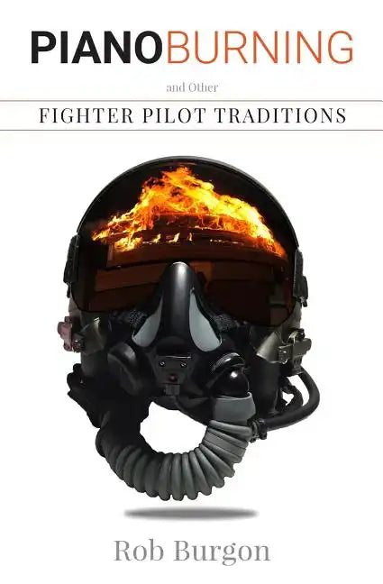 Piano Burning and Other Fighter Pilot Traditions - Paperback