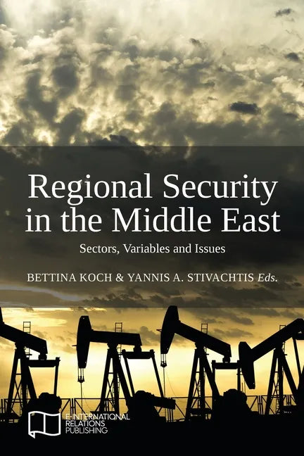 Regional Security in the Middle East: Sectors, Variables and Issues - Paperback