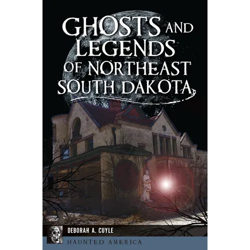 Ghosts and Legends of Northeast South Dakota - Paperback