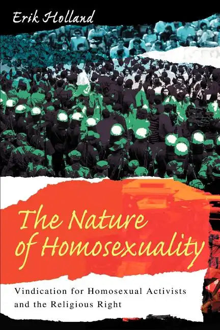 The Nature of Homosexuality: Vindication for Homosexual Activists and the Religious Right - Paperback