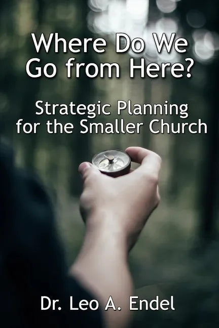 Where Do We Go from Here?: Strategic Planning for the Smaller Church - Paperback