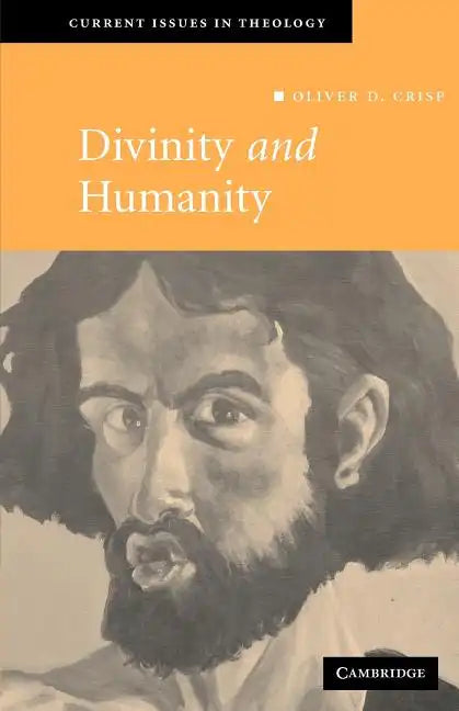 Divinity and Humanity: The Incarnation Reconsidered - Paperback