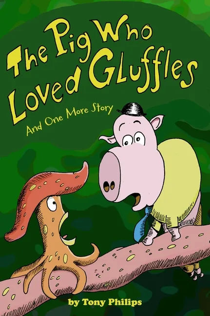 The Pig Who Loved Gluffles: And One More Story - Hardcover