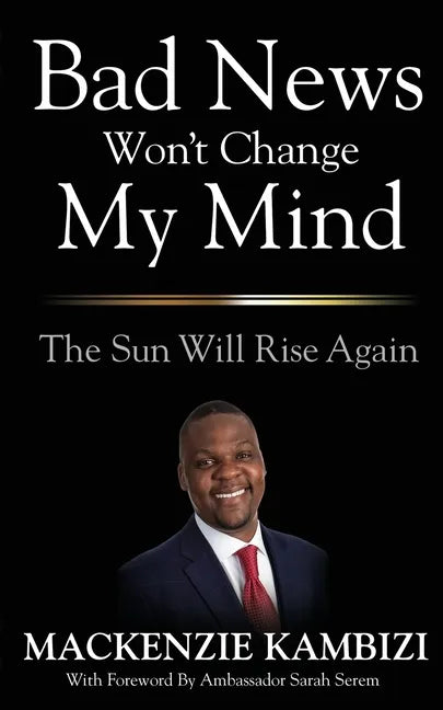 Bad News Won't Change My Mind: The Sun Will Rise Again - Paperback