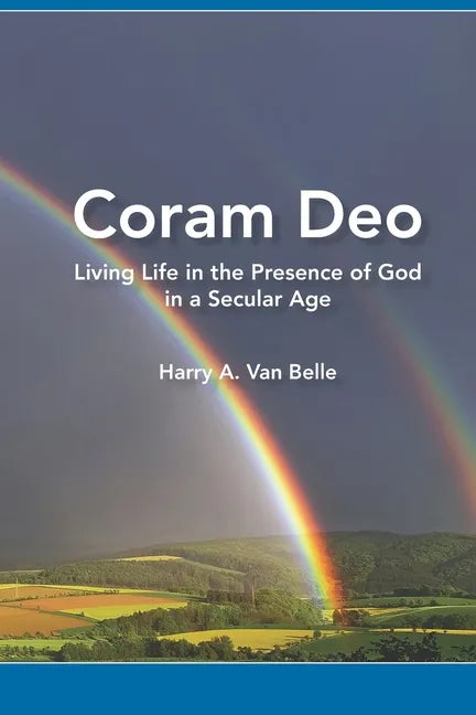 Coram Deo: Living Life in the Presence of God in a Secular Age - Paperback