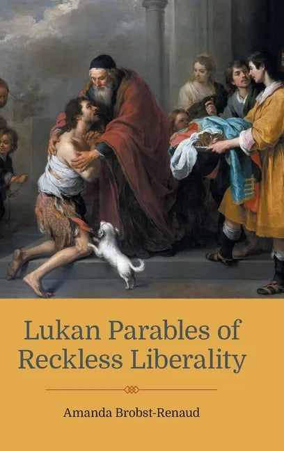 Lukan Parables of Reckless Liberality - Hardcover