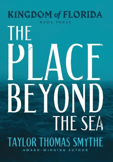Kingdom of Florida: The Place Beyond the Sea - Hardcover