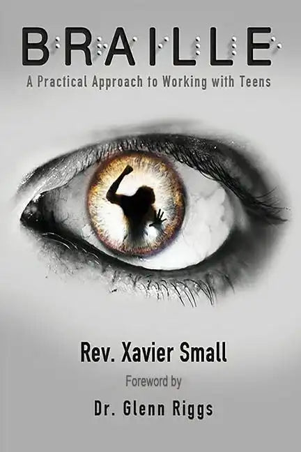 Braille: A Practical Approach to Working with Teens - Paperback