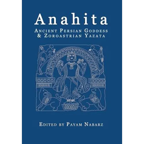 Anahita: Ancient Persian Goddess and Zoroastrian Yazata - Paperback