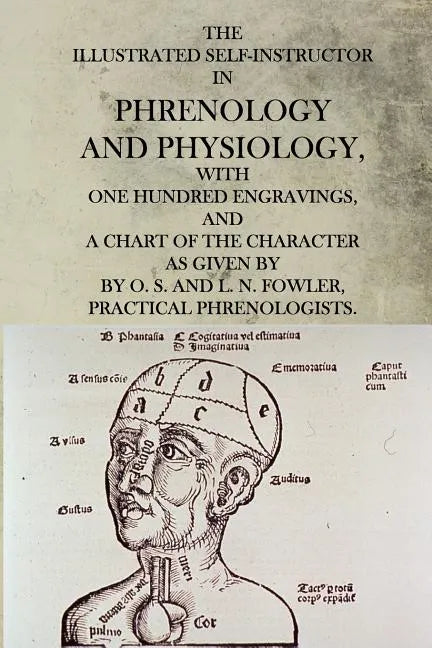 The Illustrated Self-Instructor in Phrenology and Physiology - Paperback