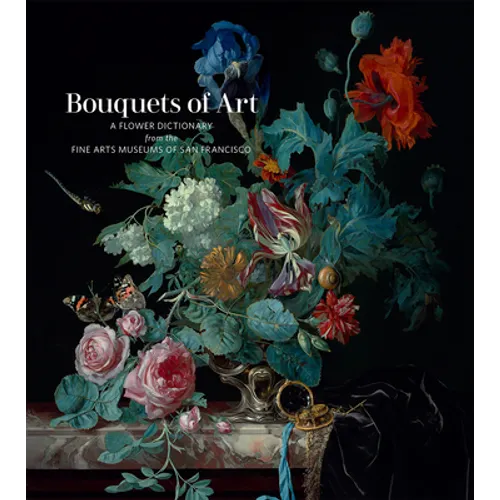 Bouquets of Art: A Flower Dictionary from the Fine Arts Museums of San Francisco - Hardcover