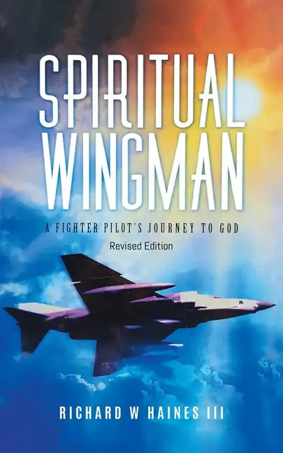 Spiritual Wingman: A Fighter Pilot's Journey To God - Paperback