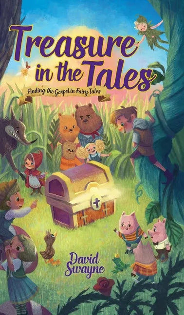 Treasure in the Tales: Finding the Gospel in Fairy Tales - Hardcover