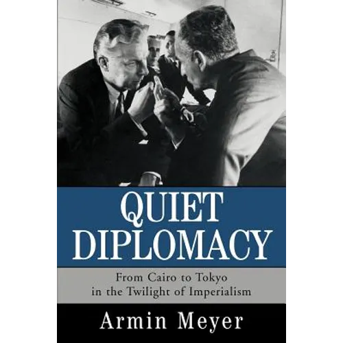 Quiet Diplomacy: From Cairo to Tokyo in the Twilight of Imperialism - Paperback