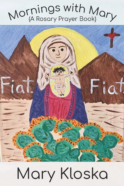 Mornings with Mary: A Rosary Prayer Book - Paperback
