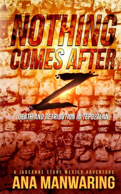 Nothing Comes After Z: Death and Retribution in Tepoztlán - Paperback