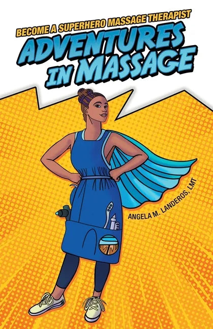 Adventures in Massage: Become a Superhero Massage Therapist - Paperback