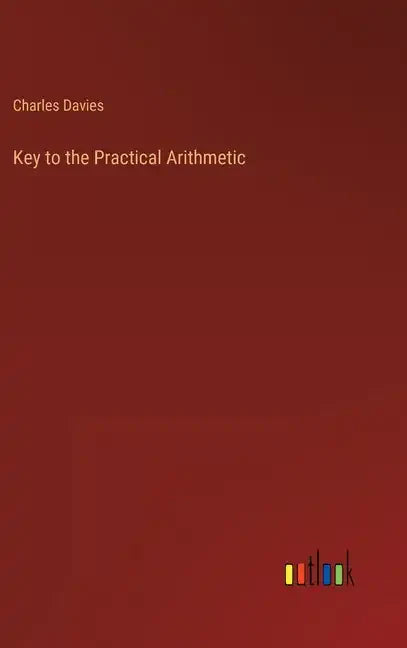 Key to the Practical Arithmetic - Hardcover