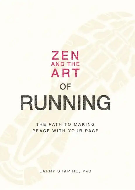 Zen and the Art of Running: The Path to Making Peace with Your Pace - Paperback