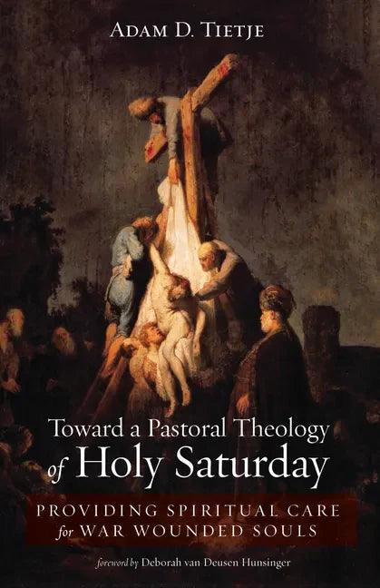 Toward a Pastoral Theology of Holy Saturday: Providing Spiritual Care for War Wounded Souls - Paperback