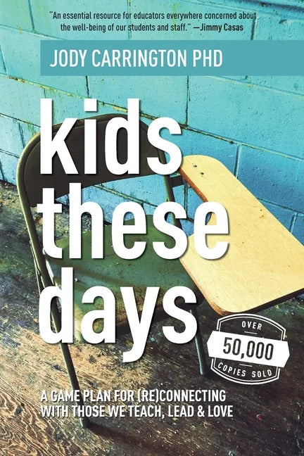Kids These Days: A Game Plan For (Re)Connecting With Those We Teach, Lead, & Love - Paperback